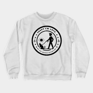 Sorry I'm Late My Cat Needed Attention Crewneck Sweatshirt